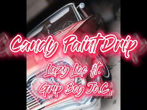 Candy Paint Drip - Lazy Loc Ft. Grip Boy JO.C
