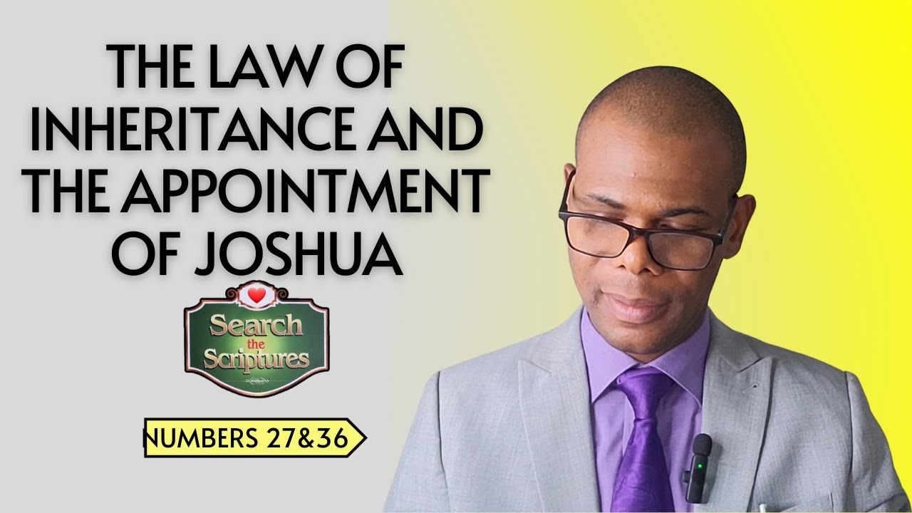 THE LAW OF INHERITANCE AND THE APPOINTMENT OF JOSHUA Search the