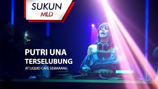 Sukun MLD presents Putri Una \u0026 DJ Terselubung - Liquid Cafe Semarang