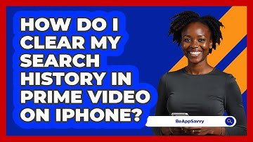 How do I clear my search history in Prime Video on iPhone? - Be App Savvy