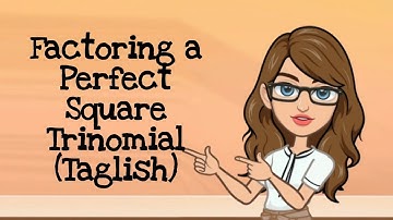 How to Factor a Perfect Square Trinomial I Grade 8 Math I Taglish Tutorial