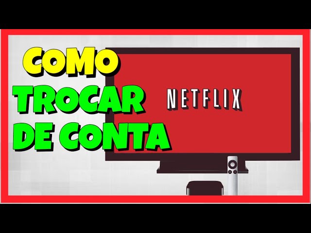 Alterar a forma de pagamento da Netflix - CCM