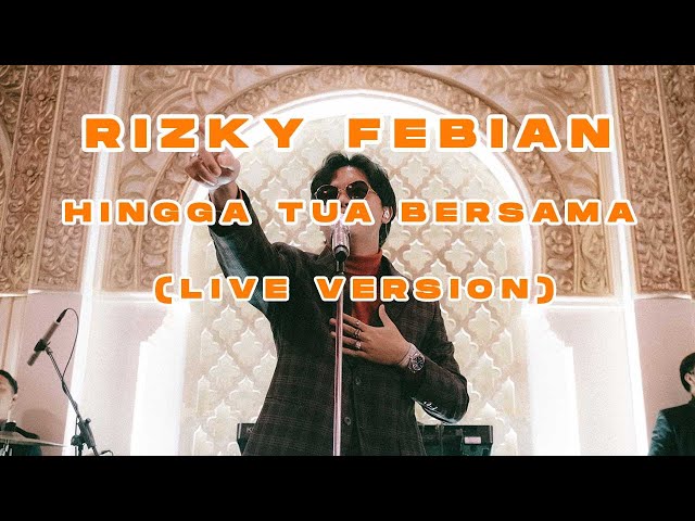 RIZKY FEBIAN - HINGGA TUA BERSAMA ( LIVE VERSION ) class=