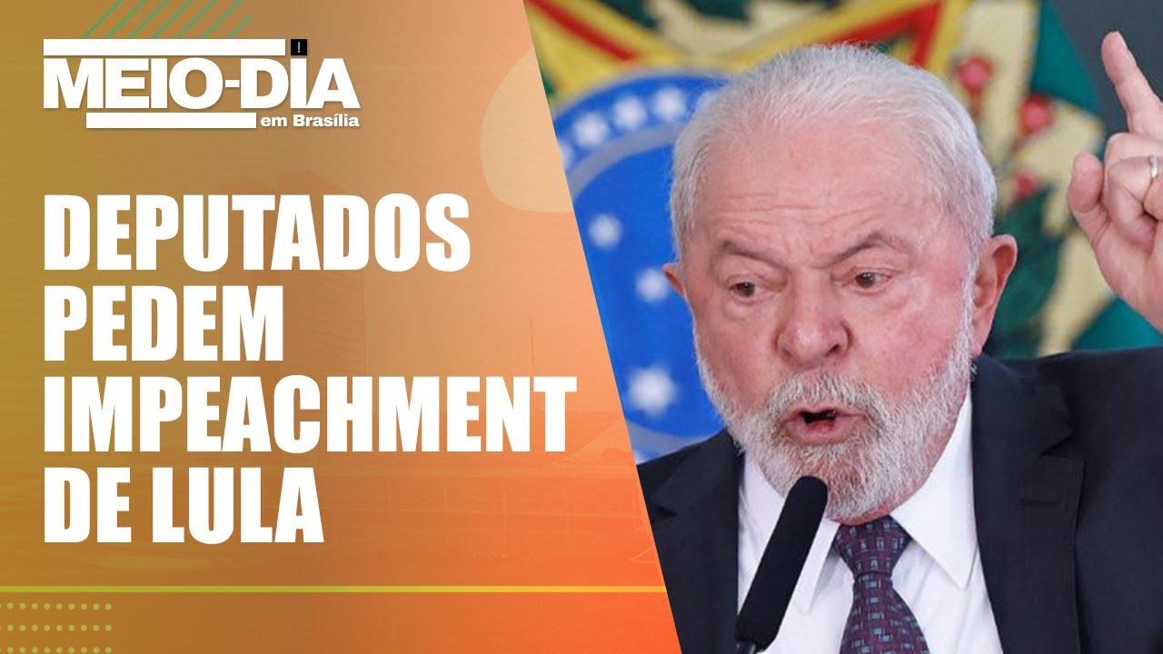 30 deputados protocolam pedido de impeachment de Lula