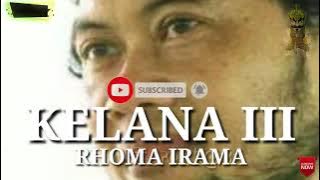 KELANA III. RHOMA IRAMA ( lirik )