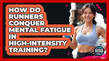 How Do Runners Conquer Mental Fatigue In High-intensity Training? - Running Beyond Limits