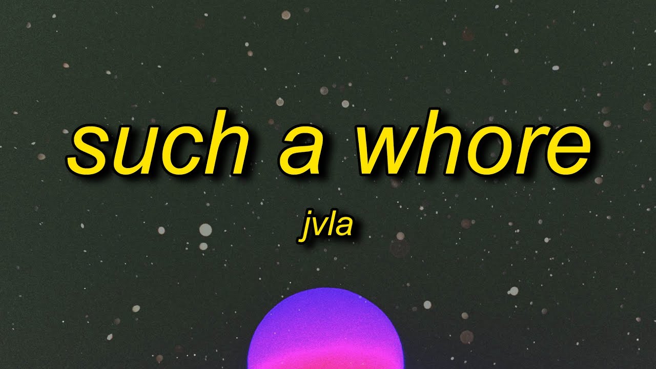 JVLA   Such a Whore Stellular Remix Lyrics  shes a whore i love it  street fashion game song