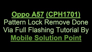 Oppo A57 (CPH1701) Pattern Lock Remove Done By Full Flashing Tutorial