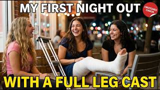 My First Night Out With a Full Leg Cast