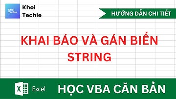 Khai báo và gán giá trị cho biến String trong VBA - Học VBA Căn Bản