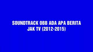 Soundtrack OBB Ada Apa Berita Jak TV 2012-2015