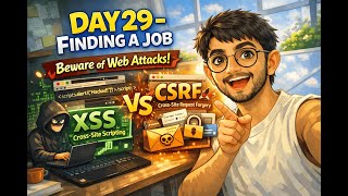 Day 29 of Finding a Job Series | XSS vs CSRF Attacks Explained | Web Security | 90 Days Job Hunt