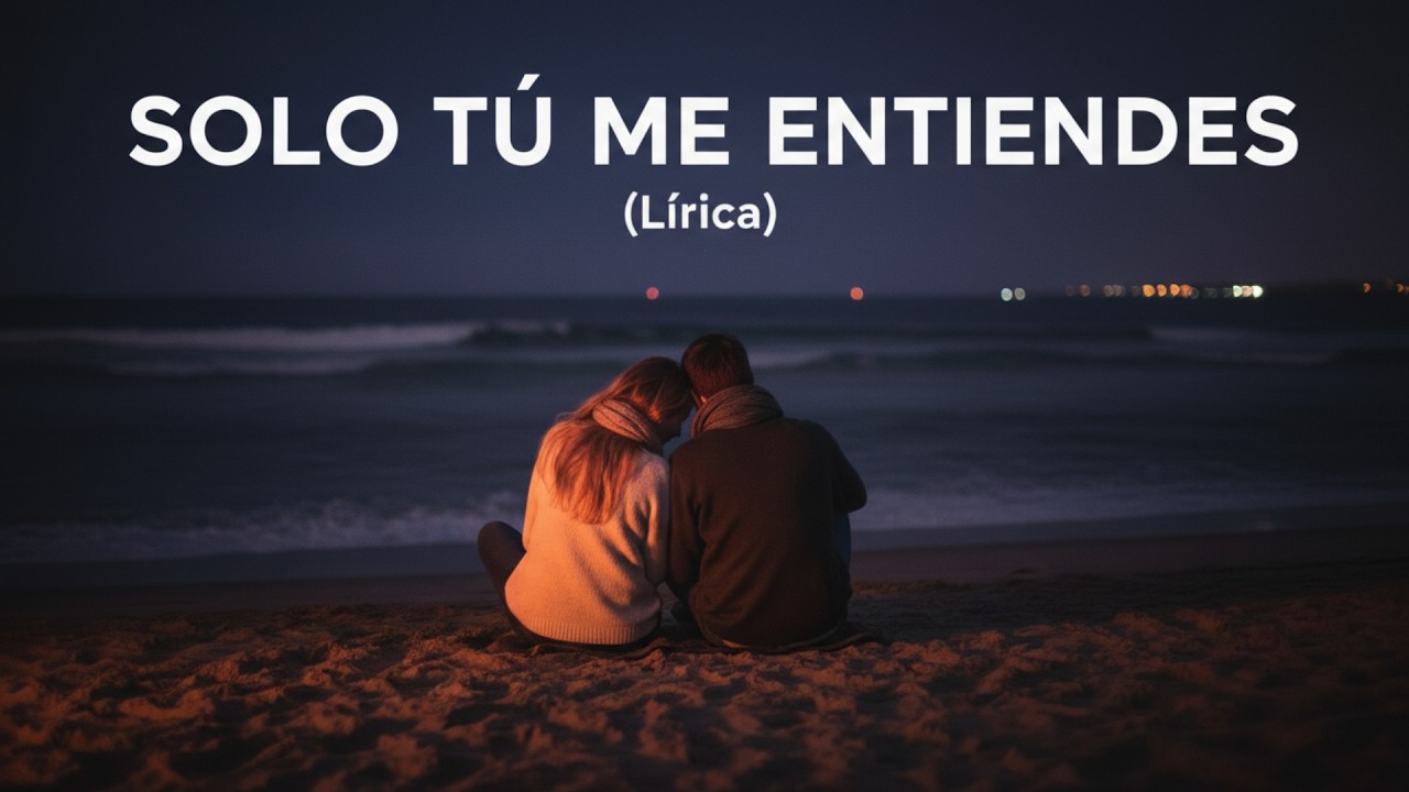 Solo Tú Me Entiendes 💙 | Balada Romántica Profunda de Amor y Confianza