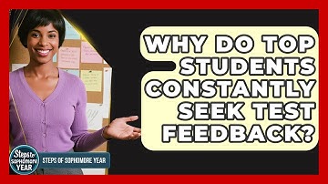 Why Do Top Students Constantly Seek Test Feedback? - Steps to Sophomore Year