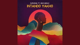 Intando Yakho feat Sino Msolo