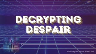 Decrypting Despair - Echoes in the Code