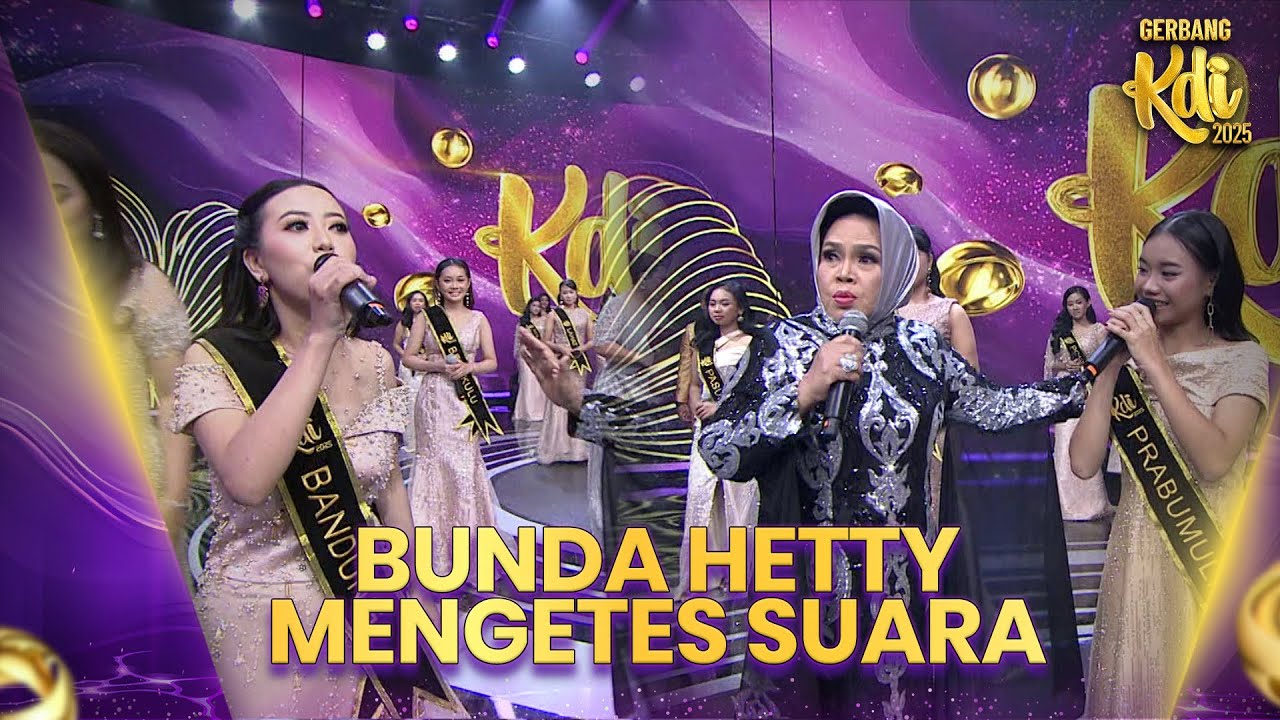 Bunda Hetty Koes Endang Mengetes Suara Para Kontestan! | GERBANG KDI 2025