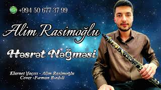 Alim Rasimoğlu - Həsrət Nəğməsi Yeni 2024 Klarnet Cover - Ferman Berdeli