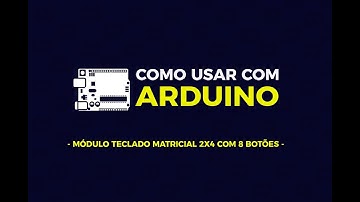 Como usar com Arduino - Módulo Teclado Matricial 2x4 com 8 Botões