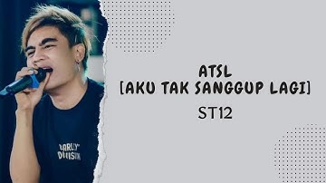 ST12 - ATSL [Aku Tak Sanggup Lagi] (Lirik Video)