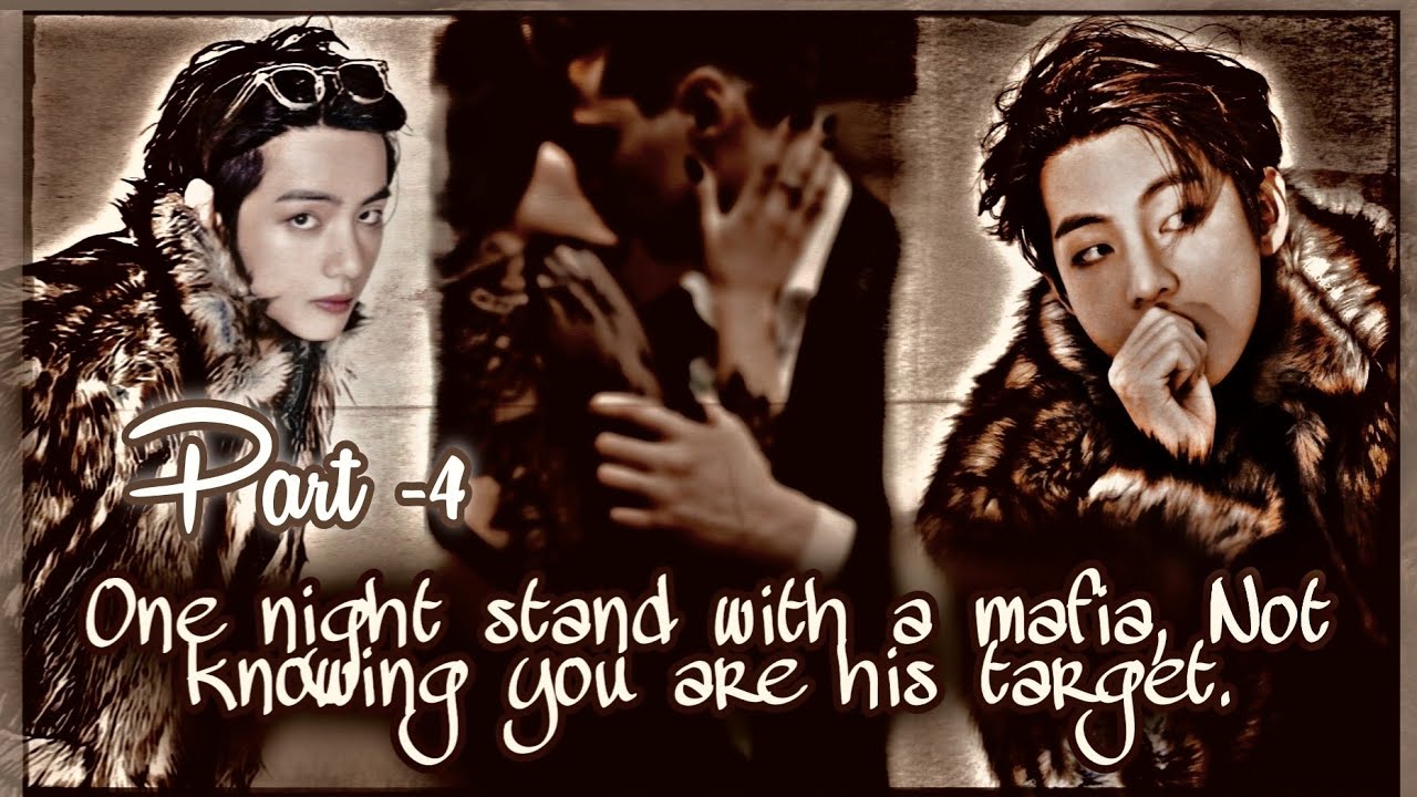 BTS Taehyung FF || One night stand with a mafia, not knowing you are his target || [Part-4]