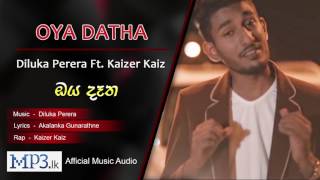 Video thumbnail of "Oya Datha Diluka Perera Ft  Kaizer Kaiz"