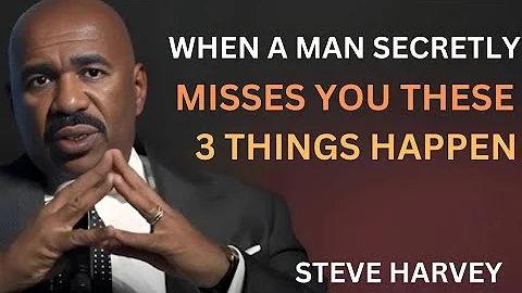 💔 When a Man Secretly Misses You... These 3 Things Happen 😢 | Steve Harvey