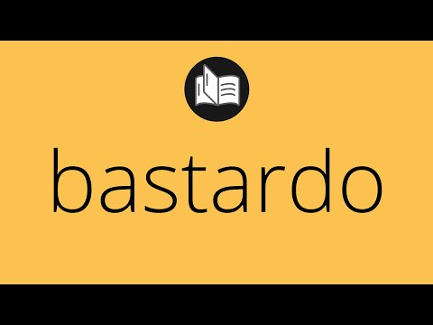 Que significa BASTARDO • bastardo SIGNIFICADO • bastardo DEFINICIÓN • Que es BASTARDO