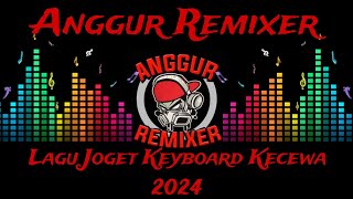 Download lagu Lagu Joget Acara Terbaru ๐น Kecewa Keyboard 2024______ Anggur Remixer