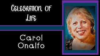Famous Carol Onalfo's Celebration of Life Wealth