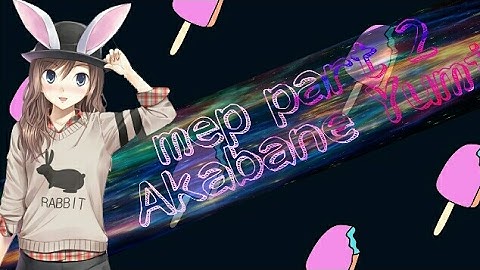 《Mep part 2》 Closer (Akabane Yumi)
