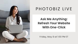 PhotoBiz Live - Ask Me Anything: Refresh Your Website With One-Click