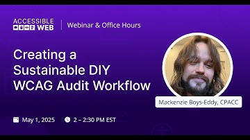 Creating a Sustainable DIY WCAG Manual Audit Workflow | Accessible Web Webinar
