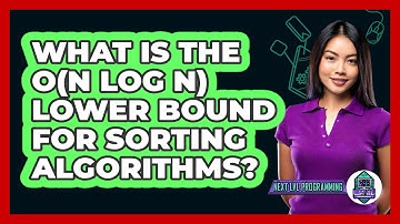 What Is The O(n Log N) Lower Bound For Sorting Algorithms? - Next LVL Programming