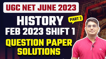 UGC NET JUNE 2023 | HISTORY FEB 2023 SHIFT 1 Question Paper Solutions (PART -2) | Shiv Sir