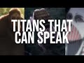 All Titans That Speak! I Attack On Titan