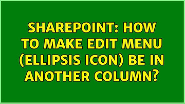 Sharepoint: How to make edit menu (ellipsis icon) be in another column? (2 Solutions!!)