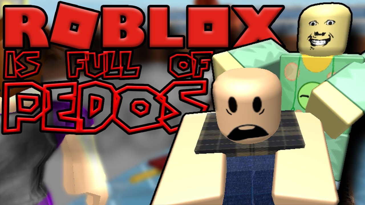 Do Pedophiles Love Roblox Is Roblox Dangerous - how is roblox dangerous