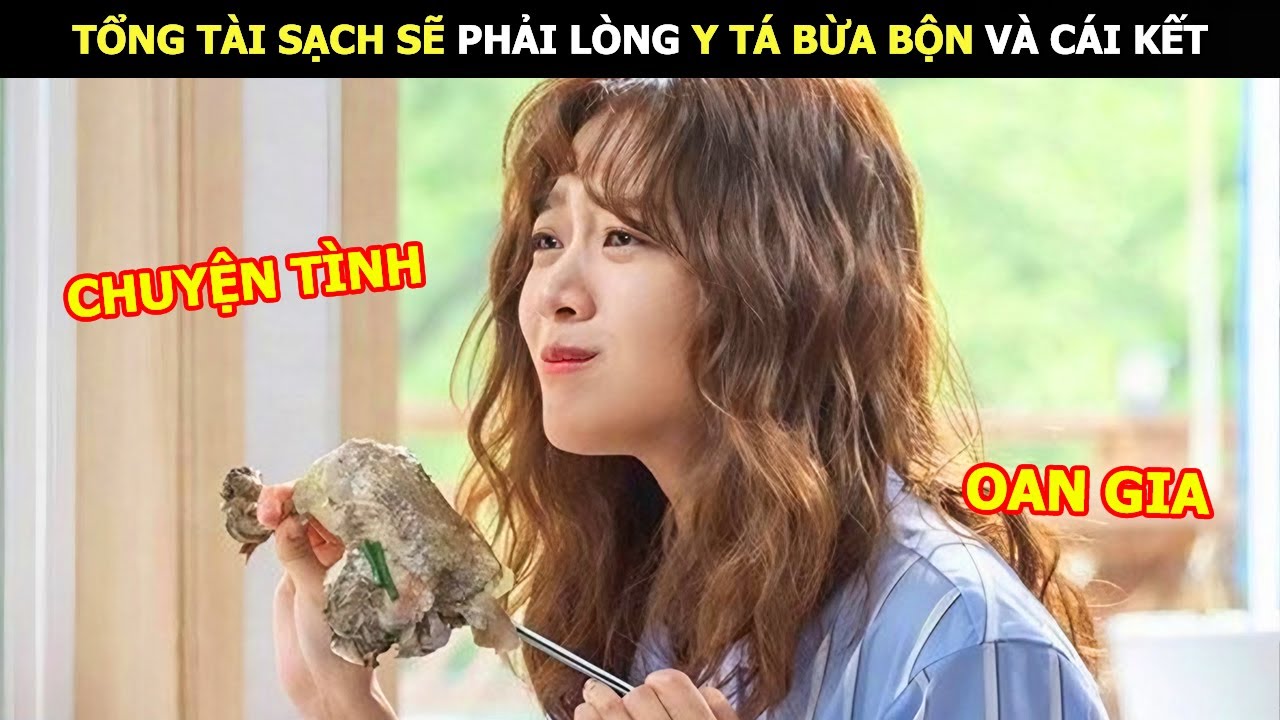 [Review Phim] Tổng Tài Sạch Sẽ Phải Lòng Y Tá Bừa Bộn Và Cái Kết | Lani Review Phim
