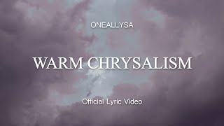 OneAllysa - Warm Chrysalism (Lyric Video)