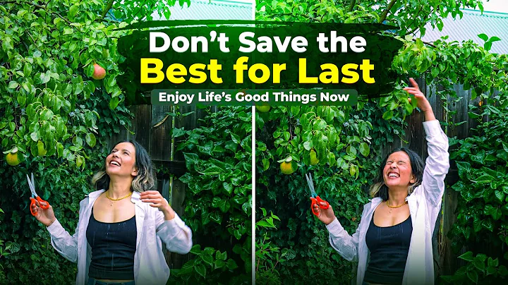 Why save good things for later ? Seize the day , live in the present #010 - DayDayNews