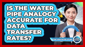 Is the Water Pipe Analogy Accurate for Data Transfer Rates?