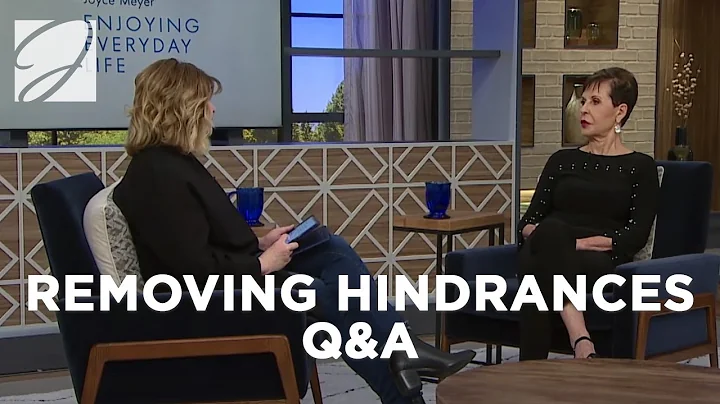 Removing Hindrances Q&A | Joyce Meyer