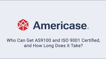 Who Can Get AS9100 and ISO 9001 Certified, and How Long Does It Take?