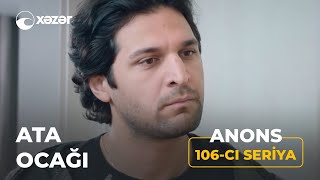 Ata Ocağı 5-Ci Mövsüm 106-Cı Seriya Anons