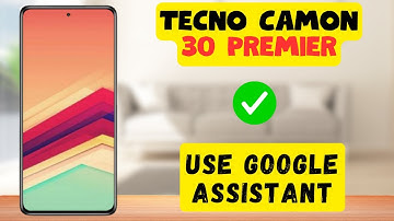 Tecno Camon 30 Premier Google Assistant Settings  || How to use google assistant