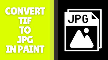 Hoe je TIF naar JPG converteert in Paint