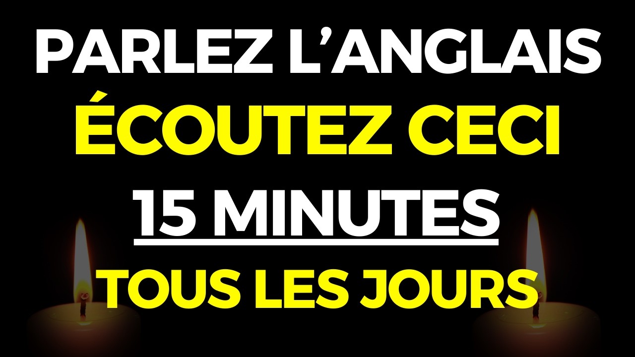 Apprenez l'anglais en 15 minutes et écoutez cette vidéo tous les jours, répétez et apprenez