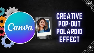 How to Create a Creative Pop-out Polaroid Effect in Canva