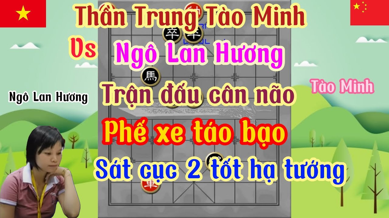 Ngô Lan Hương đánh ván cờ hay lối chơi táo bạo phế xe tấn công sát cục 2 tốt hạ tướng...